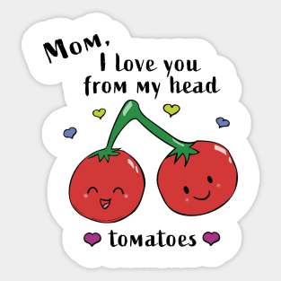 I love you mom Sticker